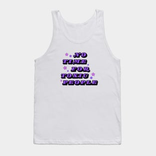 No Time For Toxic People Tank Top